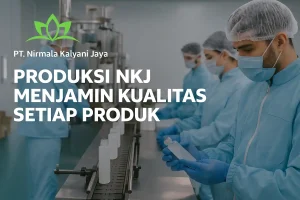 Produksi NKJ Menjamin Kualitas Setiap Produk